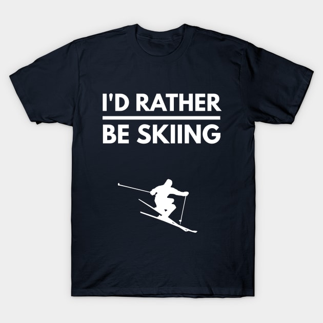 I'D RATHER BE SKIING - SKIING T-Shirt by PlexWears